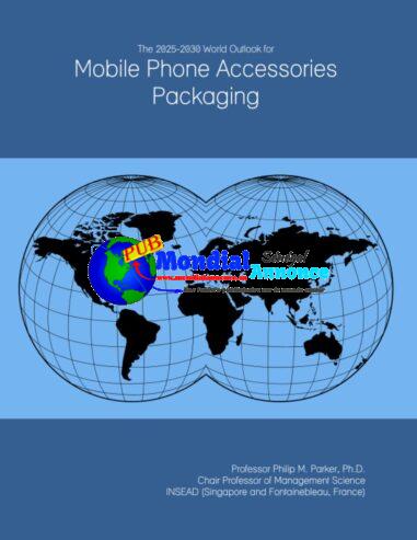 Perspectives mondiales 2025-2030 : Tendances technologiques des emballages d’accessoires de téléphone mobile